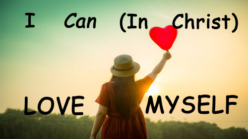 I Can In Christ Love Myself Message Slide